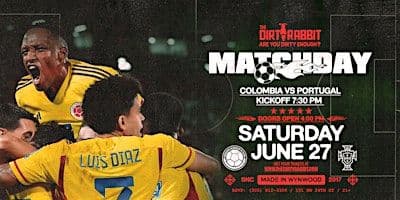 Colombia Vs Portugal | June 27  @The Dirty Rabbit