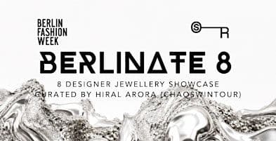 Berlinate8 - Berlin Fashion Week Jewellery Showcase