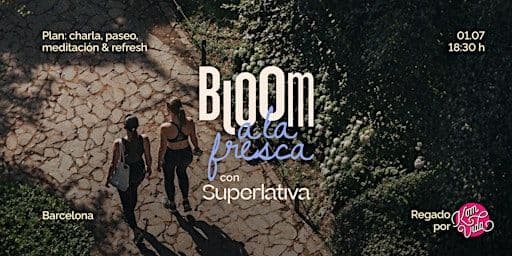 Bloom A La Fresca / Regular El Estrés - Charla, Paseo Y Meditación