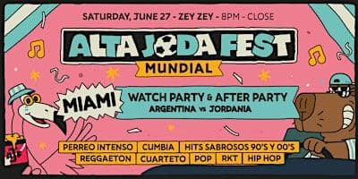 Alta Joda Fest Miami  - Watch Party & Afterparty: Argentina Vs Jordan