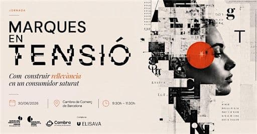 Marques En Tensió: Com Construir Rellevància En Un Consumidor Saturat